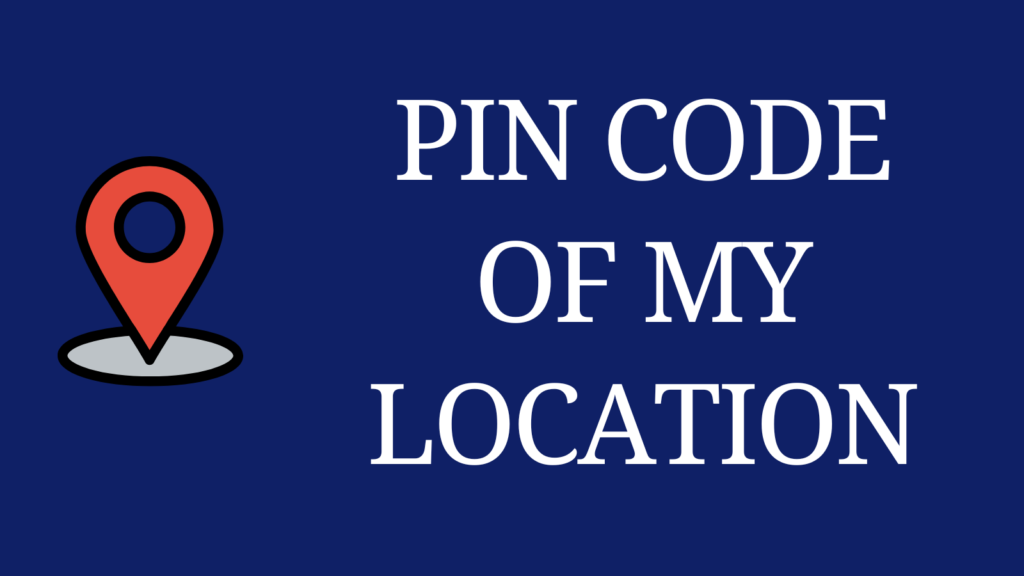 Pin code of my location